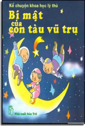 Kể Chuyện Khoa Học Lý Thú - Bí Mật Của Con Tàu Vũ Trụ TRE