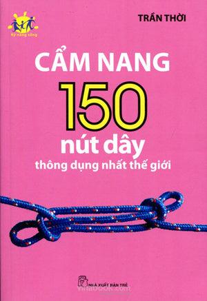 Cẩm Nang 150 Nút Dây Thông Dụng Nhất Thế Giới TRE