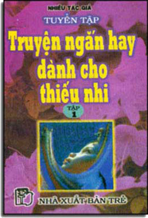 Tuyển Tập Truyện Ngắn Hay Dành Cho Thiếu Nhi (Tập 1) TRE