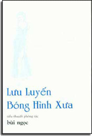 Lưu Luyến Bóng Hình Xưa ( Truyện Dài ) . TU LUC