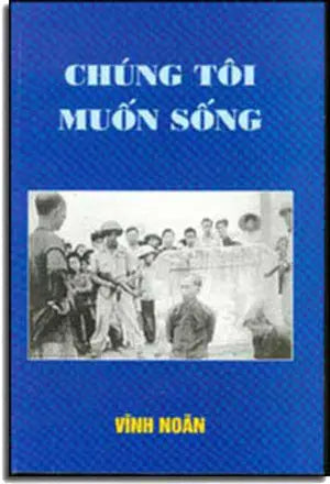 Chúng Tôi Muốn Sống (Đấu Tố/ Cải Cách Ruộng Đất) . TAC GIA - VAN NGHE