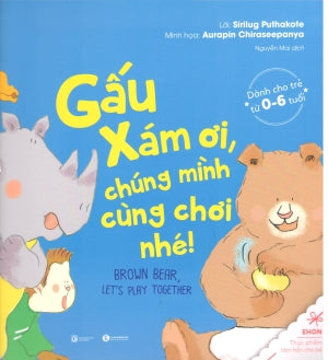 Ehon Thực Phẩm Tâm Hồn Cho Bé. (0-6 Tuổi) - Gấu Xám Ơi, Chúng Mình Cùng Chơi Nhé! / Brown Bear, Let's Play Together. Lao Động (Thaiha)