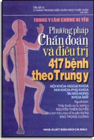 Phương Pháp Chẩn Ðoán Và Ðiều Trị 417 Bệnh Theo Trung y MUI CA MAU (VN)