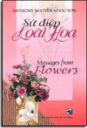 Sứ Ðiệp Loài Hoa - Message From Flowers (Song Ngữ Anh Việt/ Bilingual English Vietnamese) TPHCM