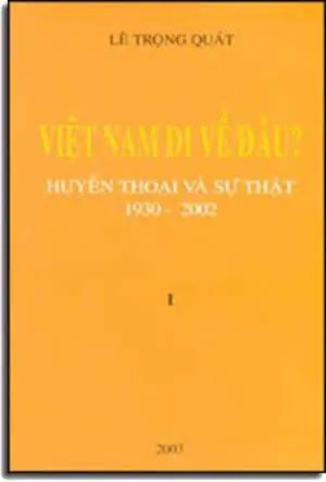 Việt Nam Ði Về Ðâu (Huyền Thoại Và Sự Thật 1930 - 2002) . HẾT . TAC GIA XUAT BAN