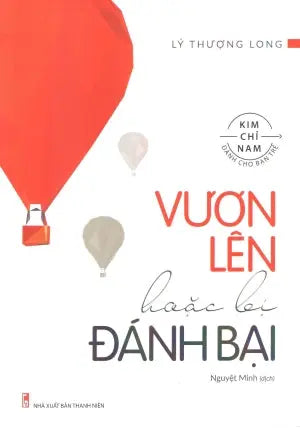 Vươn Lên Hoặc Bị Đánh Bại (Kim Chỉ Nam Dành Cho Bạn Trẻ) . Thanh Niên (M.Long)