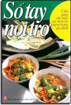 Sổ Tay Nội Trợ (Cẩm Nang Chế Biến Các Món Ăn Ngon Trong Gia Ðình) VHTT
