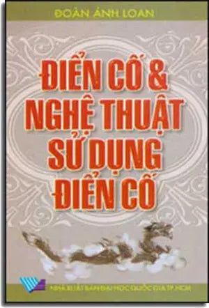 Điển Cố & Nghệ Thuật Sử Dụng Ðiển Cố (Điển Cố Và Nghệ Thuật Sử Dụng Ðiển Cố).