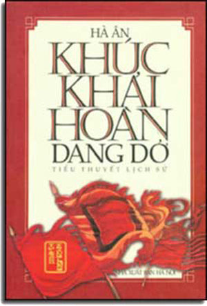 khúc Khải Hoàng Dang Dở (Tiểu Thuyết Lịch Sử) ( Bià Cứng). HA NOI (VN)