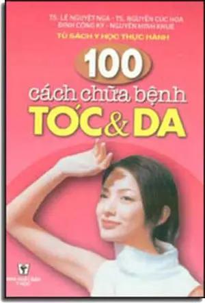 100 Cách Chữa Bệnh Tóc & Da Y HOC