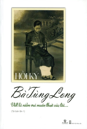 Hồi Ký Bà Tùng Long . (Viết Là Niềm Vui Muôn Thuở Của Tôi...). Hội Nhà Văn