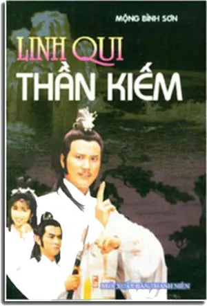 Linh Qui Thần Kiếm (Tiểu Thuyết Dã Sử Việt Nam) THANH NIEN