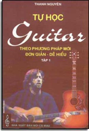Tự Học Guitar Theo Phương Pháp Mới Ðơn Giản - Dể Hiểu Tập 1 + 2 .