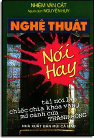 Nghệ Thuật Nói Hay (Tài Nói Là Chiếc Chìa Khóa Vàng Mở Cánh Cửa Thành Công) tái bản ( Bià Cứng) MCM