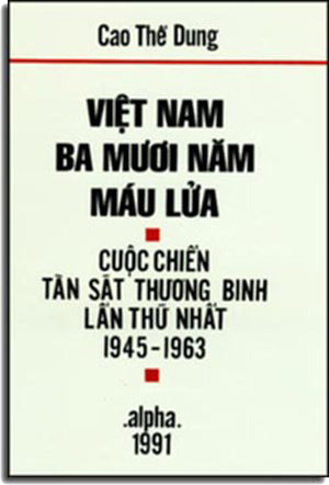 Việt Nam Ba Mươi Năm Máu Lửa (Cuộc Chiến Tàn Sát Thương Binh Lần Thứ Nhất 1945-1963)