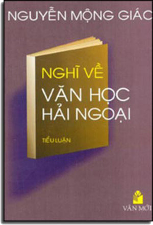 Nghĩ Về Văn Học Hải Ngoại ( Tiểu Luận ) .