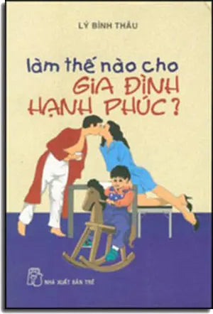 Làm Thế Nào Cho Gia Đình Hạnh Phúc TRE