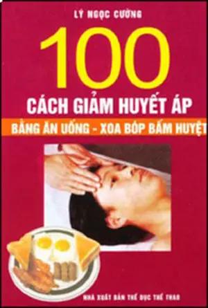 100 Cách Giảm Huyết Áp Bằng Ăn Uống - Xoa Bóp Bấm Huyệt . TDTH