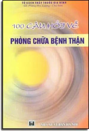 100 Câu Hỏi Về Phòng Chữa Bệnh Thận. HA NOI