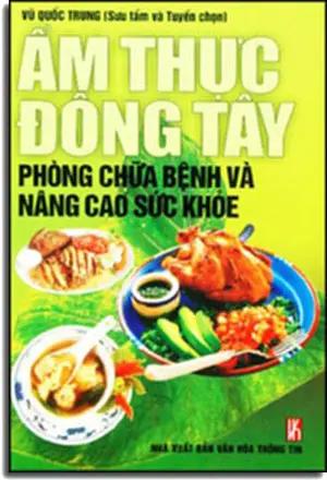 Ẩm Thực Đông Tây ( Phòng Chữa Bệnh Và Nâng Cao Sức Khỏe ) VH Thông Tin