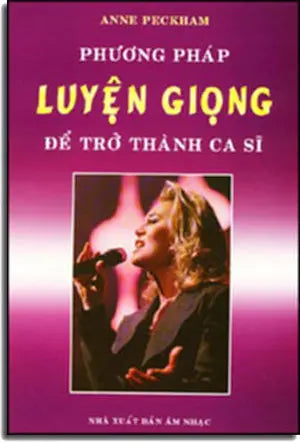 Phương Pháp Luyện Giọng Để Trở Thành Ca Sĩ (Tái Bản) Ca Hát, Luyện Tiếng . Thời Đại / Phương Đông