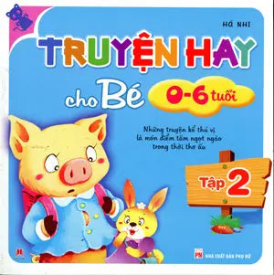 Truyện Hay Cho Bé Từ 0 Đến 6 Tuổi - Tập 2 (Những Truyện Kể Thú Vị Là Món Điểm Tâm Ngọt Ngào Trong Thời Thơ Ấu) (Truyện Tranh Thiếu Nhi, Hình Màu) . Phụ Nữ (H.Hoàng)