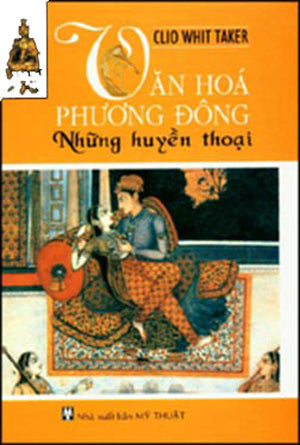Văn Hóa Phương Đông Những Huyền Thoại ( Bià Cứng) .