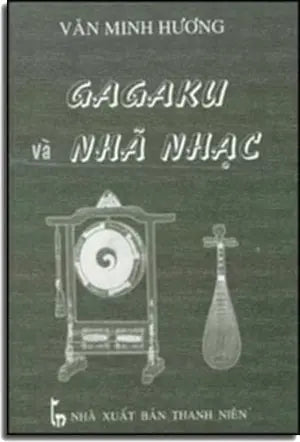 Gagaku Và Nhã Nhạc ( Bià Cứng) THANH NIEN