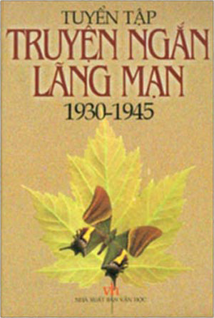 Tuyển Tập Truyện Ngắn Lãng Mạn 1930 - 1945 ( Bià Cứng). VAN HOC VN