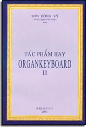 Tác Phẩm Hay Organkeyboard ( Tập 2 ) Tác Phẩm Hay Organ Keyboard . GTVT