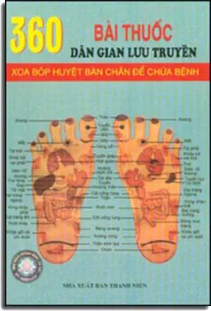 360 Bài Thuốc Dân Gian Lưu Truyền (Xoa Bóp Huyệt Bàn Chân Để Chữa Bệnh) . THANH NIEN