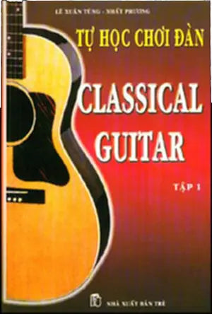 Tự Học Chơi Đàn Classical Guitar ( Tập 1) . Trẻ