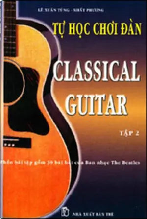 Tự Học Chơi Đàn Classical Guitar ( Tập 2) . TRE