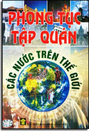 Phong Tục Tập Quán Các Nước Trên Thế Giới ( Bià Cứng).