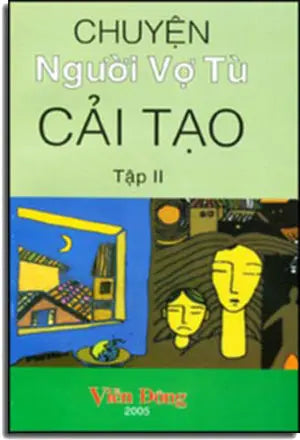 Chuyện Người Vợ Tù Cải Tạo - Tập 2 ( Tuyển Tập Những Bài Viết Trong Cuộc Thi Chuyện Người Vợ Tù Cải Tạo). VIEN DONG