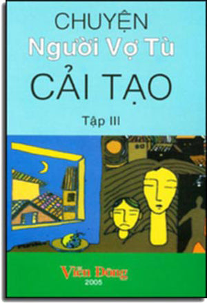 Chuyện Người Vợ Tù Cải Tạo - Tập 3 ( Tuyển Tập Những Bài Viết Trong Cuộc Thi Chuyện Người Vợ Tù Cải Tạo). VIEN DONG