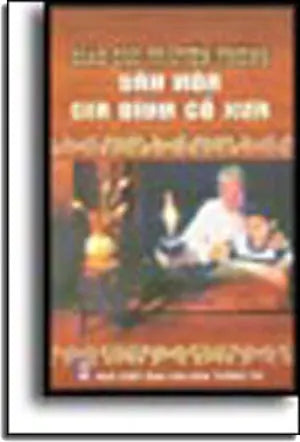 GIÁO DỤC TRUYỀN THỐNG - VĂN HÓA GIA ĐÌNH CỔ XƯA VH Thông Tin