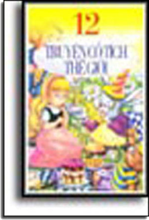 12 TRUYỆN CỔ TÍCH THẾ GIỚI ( Bià Cứng) NXB HAI PHONG