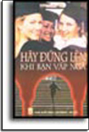 HÃY ĐỨNG LÊN KHI BẠN VẤP NGÃ NXB LAO DONG XA HOI