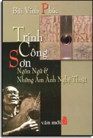 Trịnh Công Sơn Ngôn Ngữ Và Những Ám Ảnh Nghệ Thuật - Chuyên Luận . VAN MOI