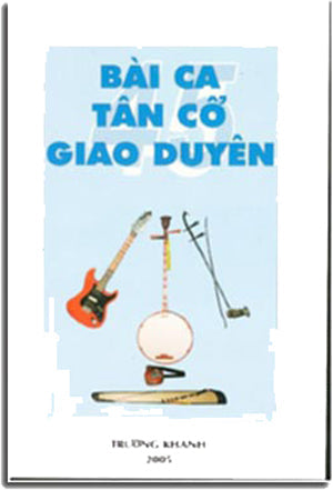 45 Bài Ca Tân Cổ Giao Duyên (Bốn Mươi Lăm Bài Ca Tân Cổ Giao Duyên) . TAC GIA XUAT BAN
