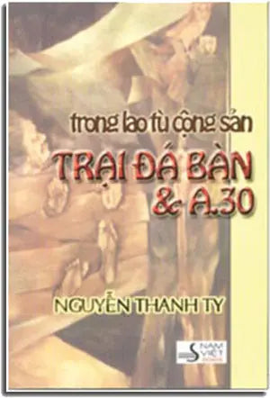 Trong Lao Tù Cộng Sản TRẠI ĐÁ BÀN & A .30 . NAM VIET USA