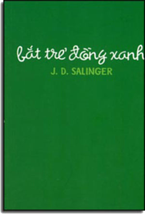 Bắt Trẻ Đồng Xanh / The Catcher In The Rye (Bản Dịch Cũ) . Văn Học (Nhã Nam)