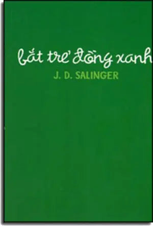 Bắt Trẻ Đồng Xanh / The Catcher In The Rye (Bản Dịch Cũ) . Văn Học (Nhã Nam)