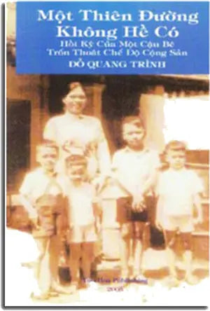Một Thiên Đường Không Hề Có ( Hồi Ký Của Một Cậu Bé Trốn Thoát Chế Độ Cộng Sản) . TUOI HOA