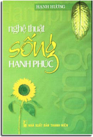 NGHỆ THUẬT SỐNG HẠNH PHÚC. THANH NIEN