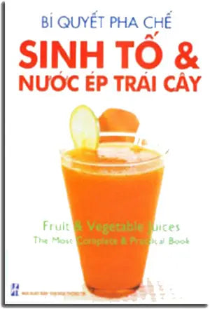 Bí Quyết Pha Chế Sinh Tố Và Nước Ép Trái Cây ( Fruit & Vegetable Juices). VHTT