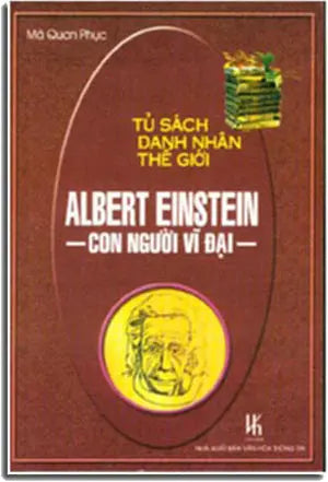Albert Einstein Con Người Vĩ Đại - Tủ Sách Danh Nhân Thế Giới.