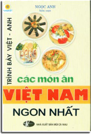 Các Món Ăn Việt Nam Ngon Nhất. (Song Ngữ Anh Việt/ English Vietnamese) Sách Hình Màu . Phương Đông (Q.Minh)