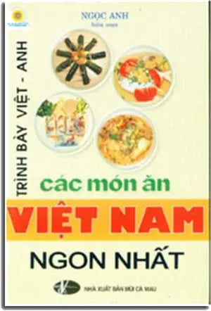 Các Món Ăn Việt Nam Ngon Nhất. (Song Ngữ Anh Việt/ English Vietnamese) Sách Hình Màu . Phương Đông (Q.Minh)